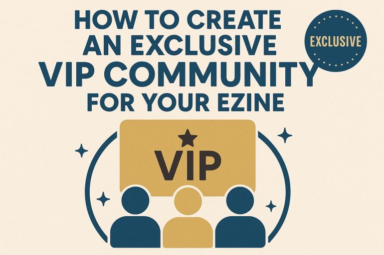 How to Create an Exclusive VIP Community for Your Ezine